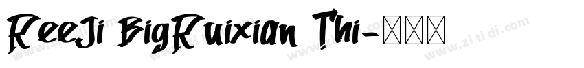 ReeJi BigRuixian Thi字体转换